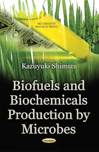 Biofuels and Biochemicals Production by Microbes (Biochemistry Research Trends)