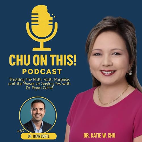 Trusting the Path: Faith, Purpose, and the Power of Saying Yes with Dr. Ryan Corte