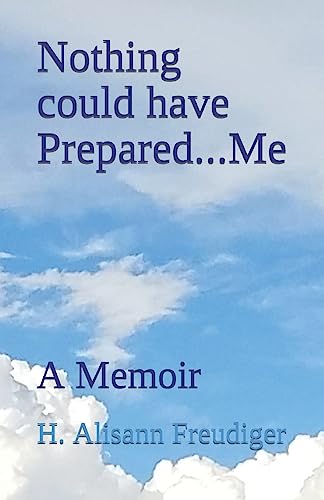 Nothing could have Prepared...Me: A Memoir