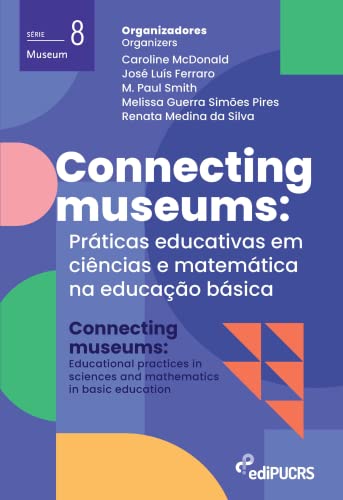 Connecting museums: práticas educativas em ciências e matemática na educação básica