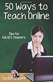 Fifty Ways to Teach Online: Tips for ESL/EFL Teachers