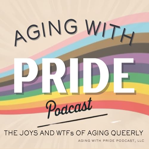 Aging with Pride Podcast cover art
