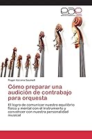 Cómo preparar una audición de contrabajo para orquesta 3659098841 Book Cover