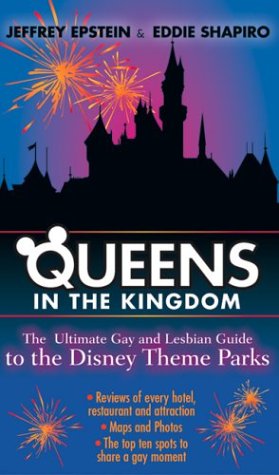 Queens in the Kingdom: The Ultimate Gay and Lesbian Guide to the Disney
