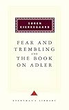 Fear and Trembling and The Book on Adler (Everyman's Library Classics Series)