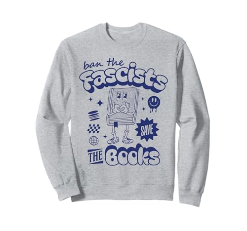 Save The Books Ban Fascists Support pour lecteurs de Livres Sweatshirt