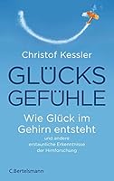 Glücksgefühle: Wie Glück im Gehirn entsteht und andere erstaunliche Erkenntnisse der Hirnforschung 3570103129 Book Cover