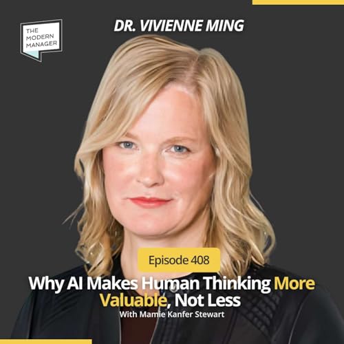 408: Why AI Makes Human Thinking More Valuable, Not Less with Dr. Vivienne Ming