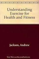 Understanding Exercise for Health and Fitness 0787234788 Book Cover
