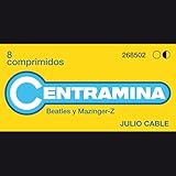  Centramina, Beatles y Mazinger-Z