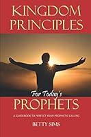 Kingdom Principles for Today's Prophets 1686794886 Book Cover