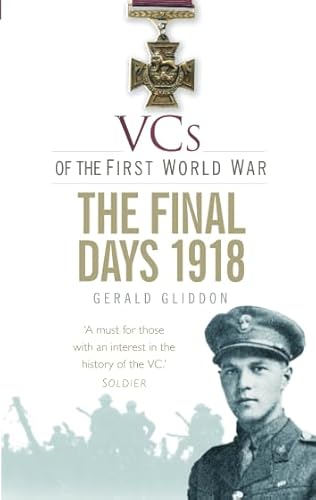 VCs of the First World War: The Final Days 1918