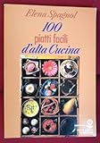  Cento piatti facili d\'alta cucina