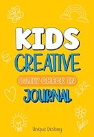 Kids Creative Daily Check In Journal: My Peaceful Heart and Mind: A Guided Workbook to Help Children Express Emotions Through Art—Draw, Write and Practice Self-Care for Kids B0D1LJWJNB Book Cover
