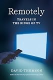  Remotely: Travels in the Binge of TV (English Edition)