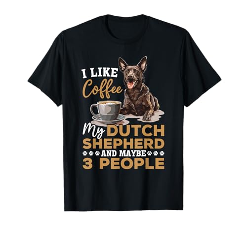Dutch Shepherd Dog Breed Life is Better with Coffee and a T-Shirt