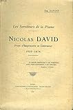  Nicolas David, Prote d\'Imprimerie et Littérateur, 1822 - 1874. Les Serviteurs de la Plume.