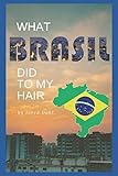 What Brasil Did to My Hair: Thoughts on a Mormon Mission