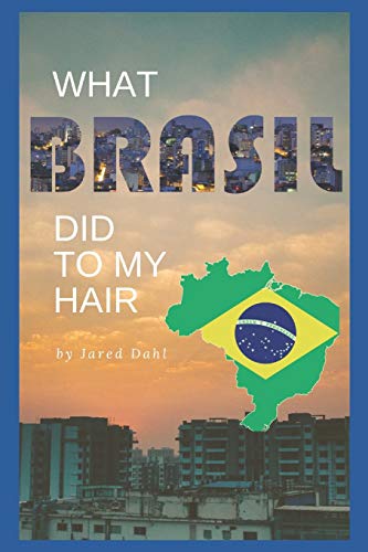 What Brasil Did to My Hair: Thoughts on a Mormon Mission