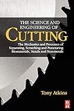 The Science and Engineering of Cutting: The Mechanics and Processes of Separating, Scratching and Puncturing Biomaterials, Metals and Non-metals