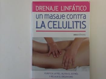 Drenaje linfatico / Lymphatic drainage: Un Masaje Contra La Celulitis / an Anti-cellulite Massage