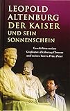  Der Kaiser und sein Sonnenschein: Geschichten meines Großvaters Erzherzog Clemens und meines Vaters Prinz Peter