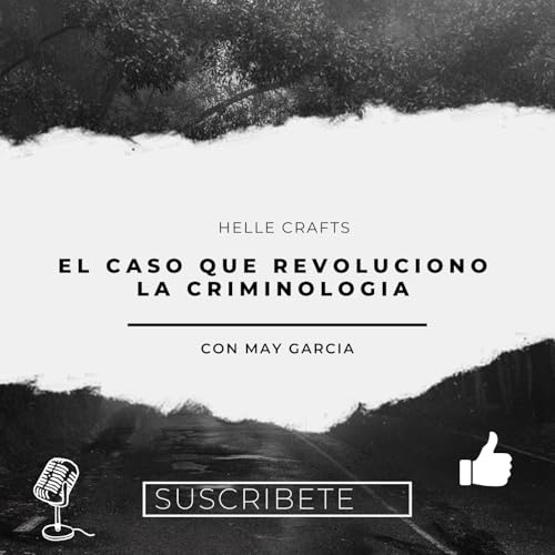 Helle Crafts &ldquo; El caso que revolucion&oacute; la criminolog&iacute;a &ldquo;