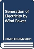 The Generation of Electricity by Wind Power 0419110704 Book Cover