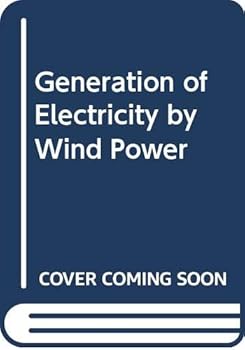 Hardcover The Generation of Electricity by Wind Power Book