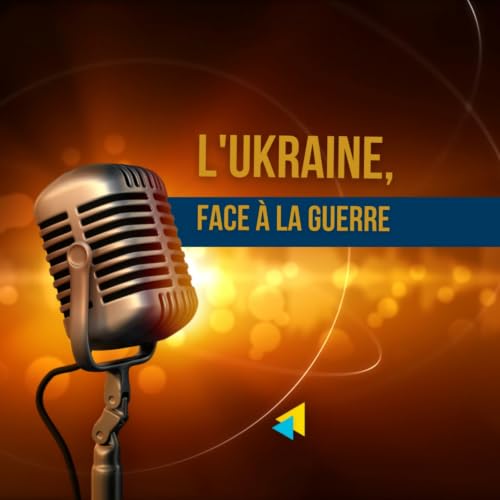 Couverture de L'Ukraine, face &agrave; la guerre