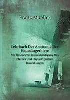 Lehrbuch Der Anatomie Der Haussäugethiere Mit Besonderer Berücksichtigung Des Pferdes Und Physiologischen Bemerkungen 5519089612 Book Cover