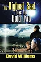 The Highest Seat Does Not Hold Two: A Space War Story of the Future 1594330840 Book Cover