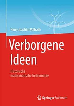 Verborgene Ideen: Historische mathematische Instrumente 2013th Edition book cover