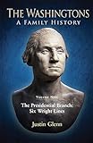 The Washingtons. Volume 9: The Presidential Branch: Six Wright Lines (The Washingtons: A Family History)