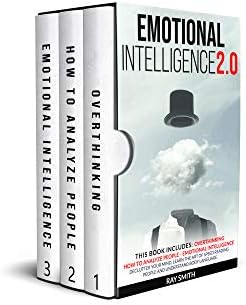 Emotional Intelligence 2.0: This Book Includes: How to Analyze People, Emotional Intelligence, Overthinking: Declutter your Mind, Learn the Art of Speed Reading People and Understand Body Language Kindle Edition