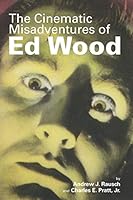 The Cinematic Misadventures of Ed Wood 1593938012 Book Cover