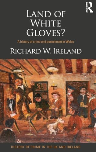 Land of White Gloves?: A history of crime and punishment in Wales