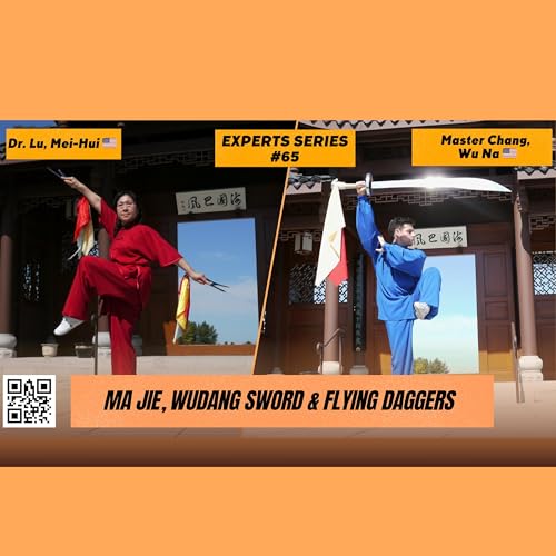 DAOI Talks (65): Wudang Sword, Flying Daggers & Ma Jie w/ Dr. Lu, Mei-Hui and Master Chang, Wu Na 🇺🇸