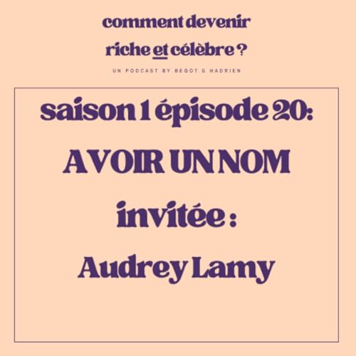 1.20 - Avoir un nom - Invit&eacute;e : Audrey Lamy