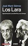  Los Lara: Aproximación a una familia y a su tiempo (Biografías y Memorias)