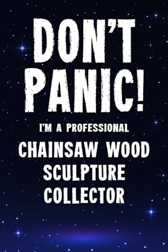 Majosta Don't Panic! Chainsaw Wood Sculpture Collector 100-Page Lined Notebook Journal