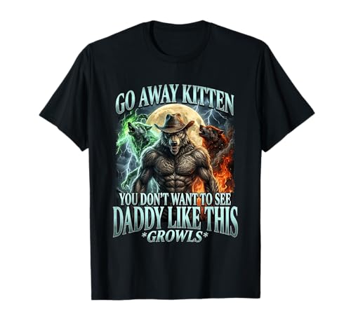 Go Away Kitten - Funny Alpha Wolf Bootleg Daddy Sigma Wolf T-Shirt