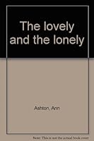 The Lovely and the Lonely (Starlight Romances) 0385193556 Book Cover