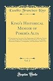 Kino's Historical Memoir of Pimería Alta, Vol. 2: A Contemporary Account of the Beginnings of California, Sonora, and Arizona, by Father Eusebio ... and Ranchman, 1683-1711 (Classic Reprint)