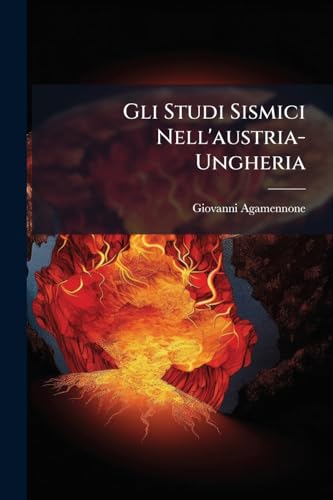 Gli Studi Sismici Nell'austria-Ungheria (Italian Edition)