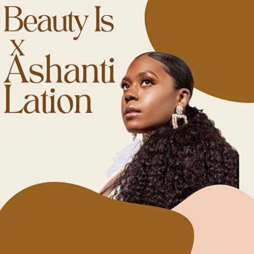 Beauty Is x Ashanti Lation