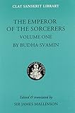The Emperor Of The Sorcerers, Vol. 1 (Clay Sanskrit Library)