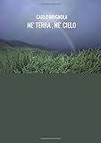 terre neuve  Né Terra Né Cielo
