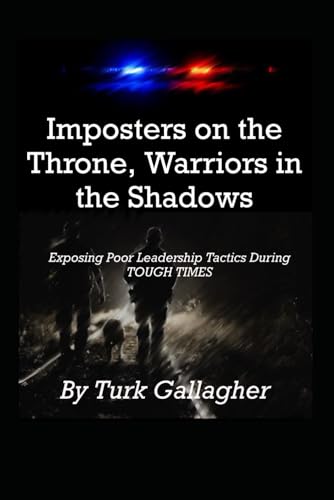 Imposters on the Throne, Warriors in the Shadows: Exposing Poor Leadership Tactics During TOUGH TIMES