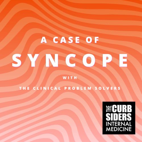#529 A Case of Syncope with the Clinical Problem Solvers